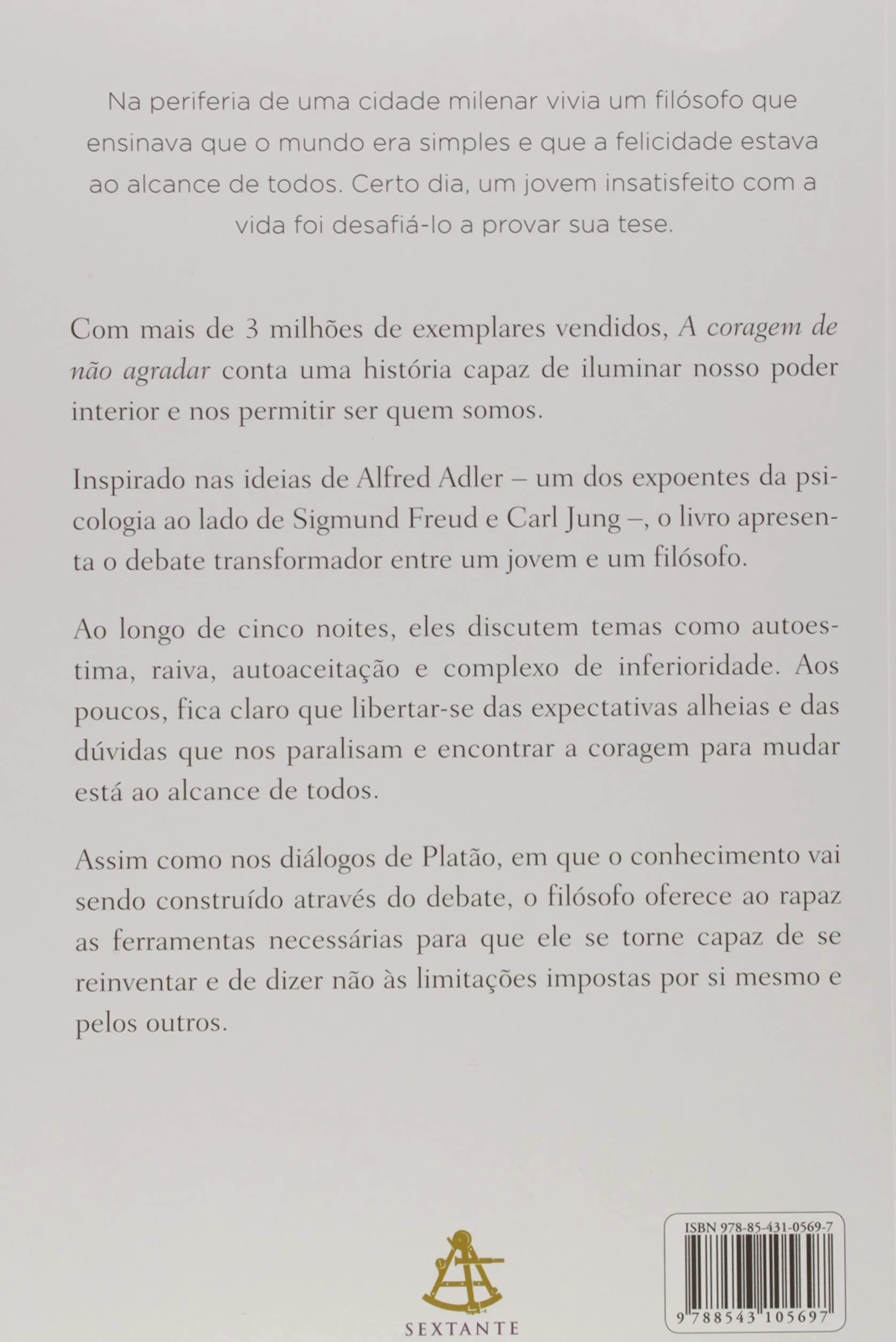 A Coragem de não Agradar. Como a Filosofia Pode Ajudar Você a Se Libertar da Opinião dos Outros, Superar Suas Limitações e se Tornar a Pessoa que Deseja
