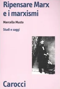 Ripensare Marx e i marxismi. Studi e saggi