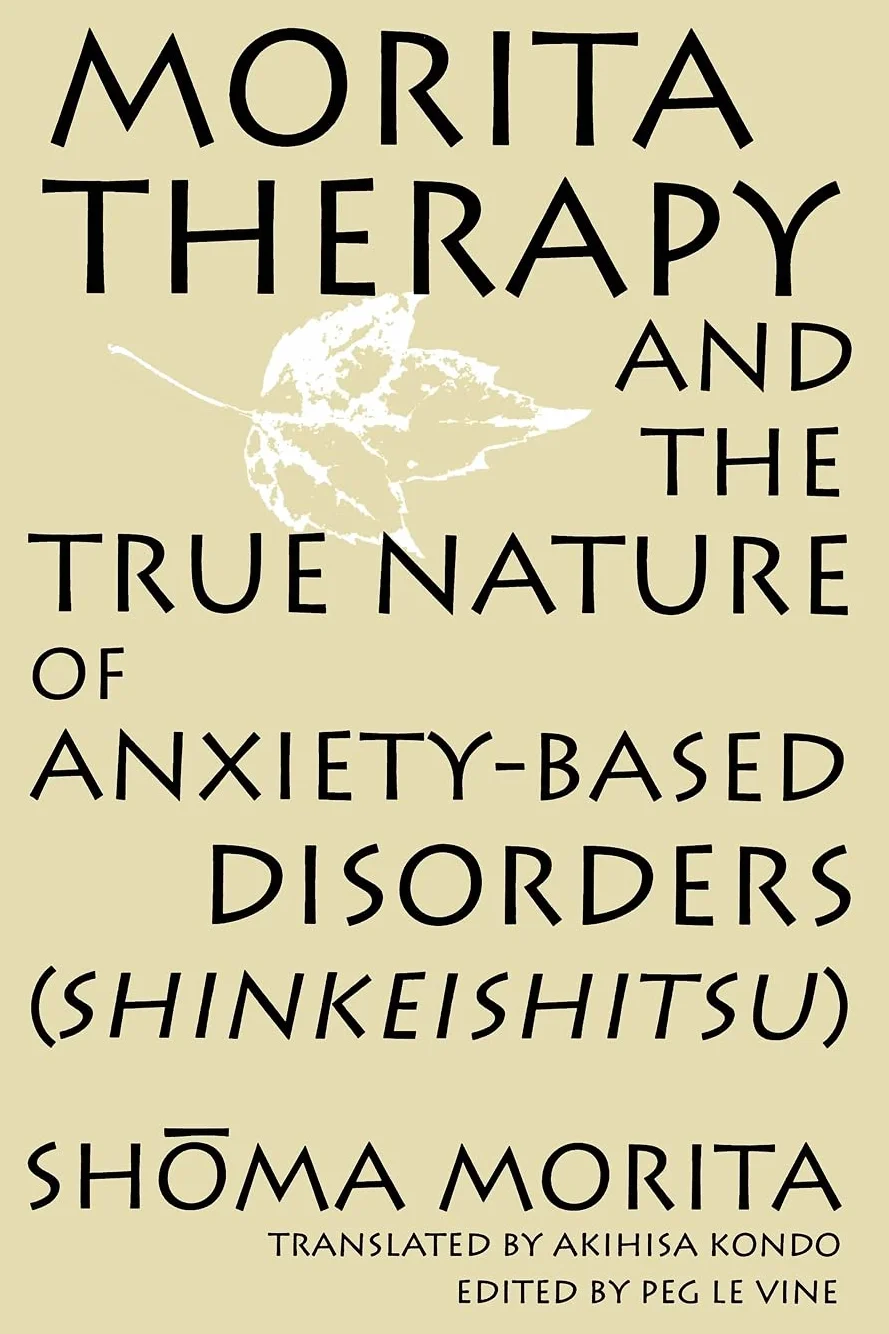 Morita Therapy and the True Nature of Anxiety-Based Disorders: Shinkeishitsu