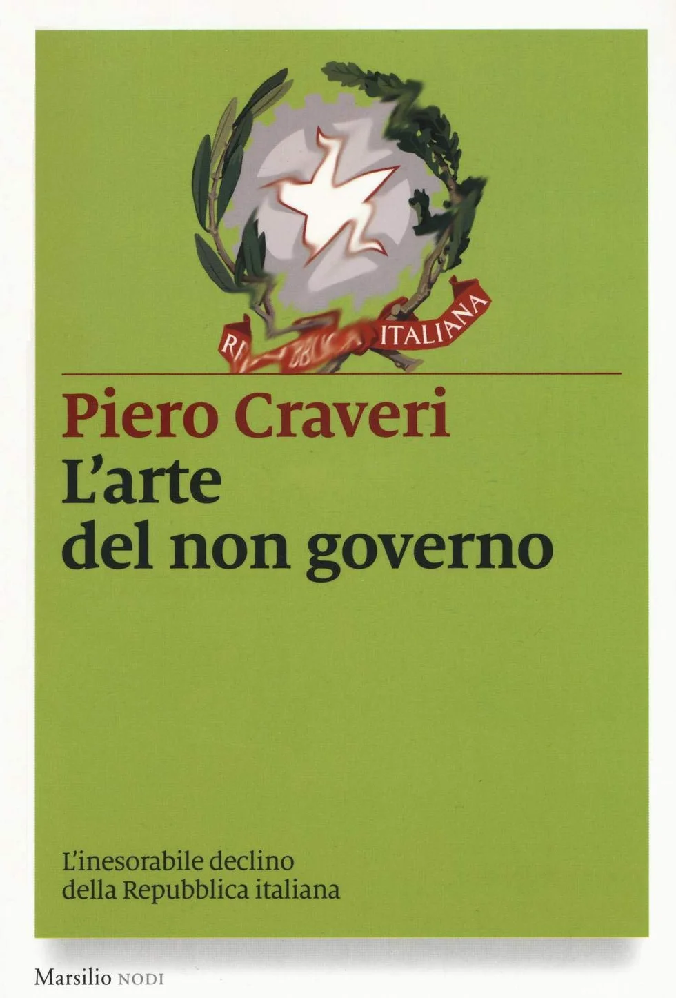 L'arte del non governo. L'inarrestabile declino della Repubblica italiana
