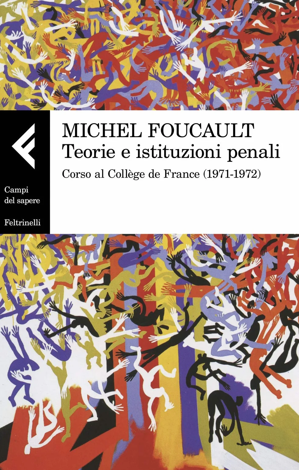Teorie e istituzioni penali. Corso al Collège de France (1971-1972)