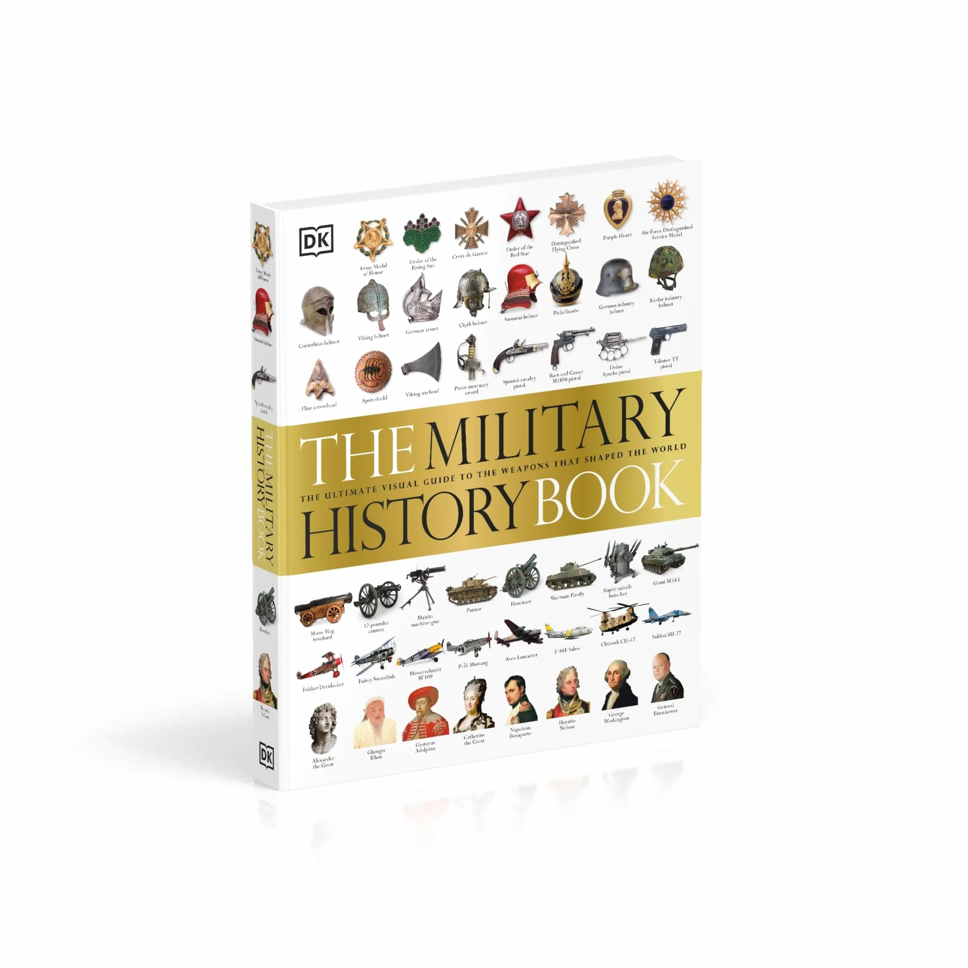 The Military History Book: The Ultimate Visual Guide to the Weapons that Shaped the World