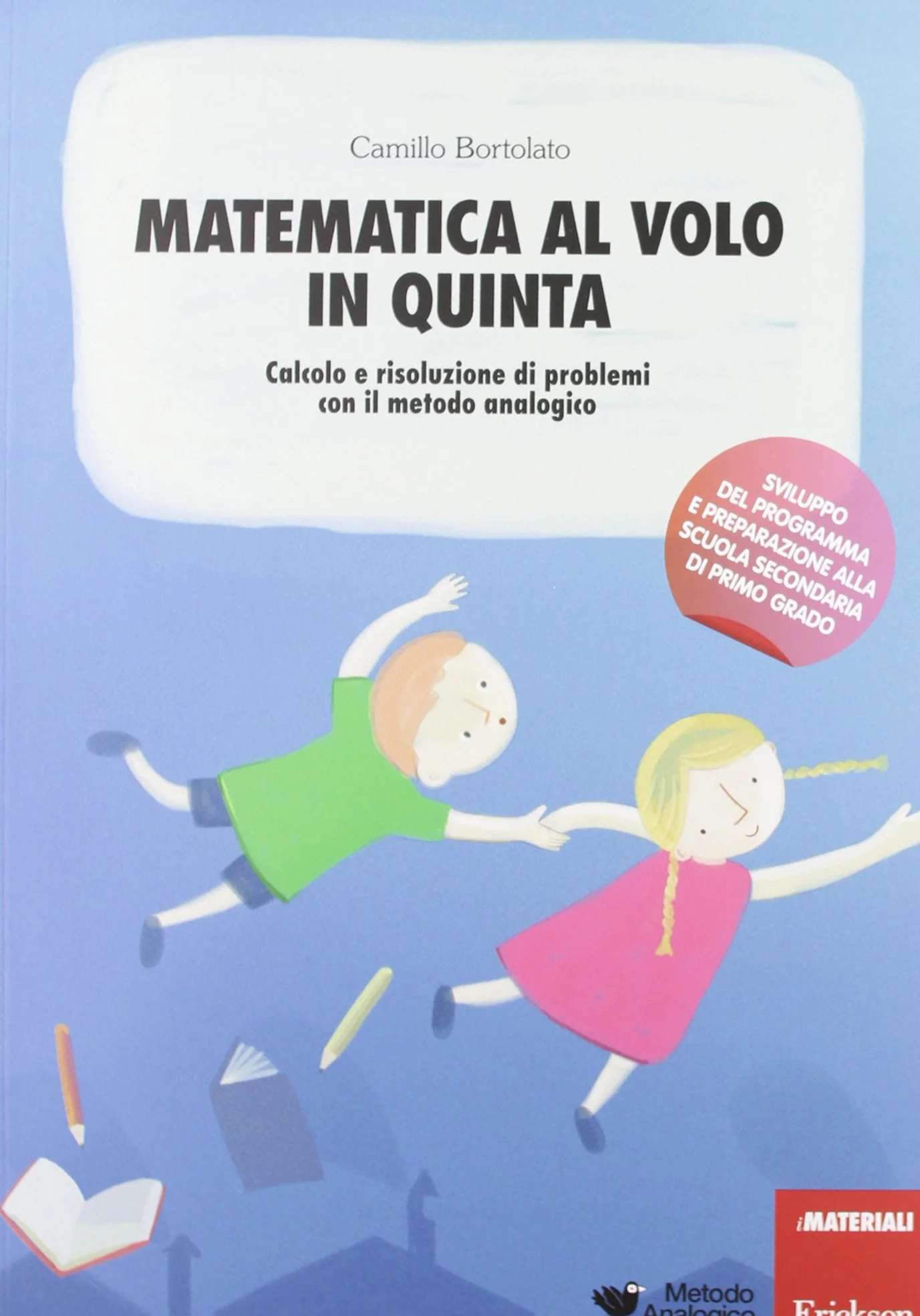Matematica al volo in quinta. Calcolo e risoluzione di problemi con il metodo analogico