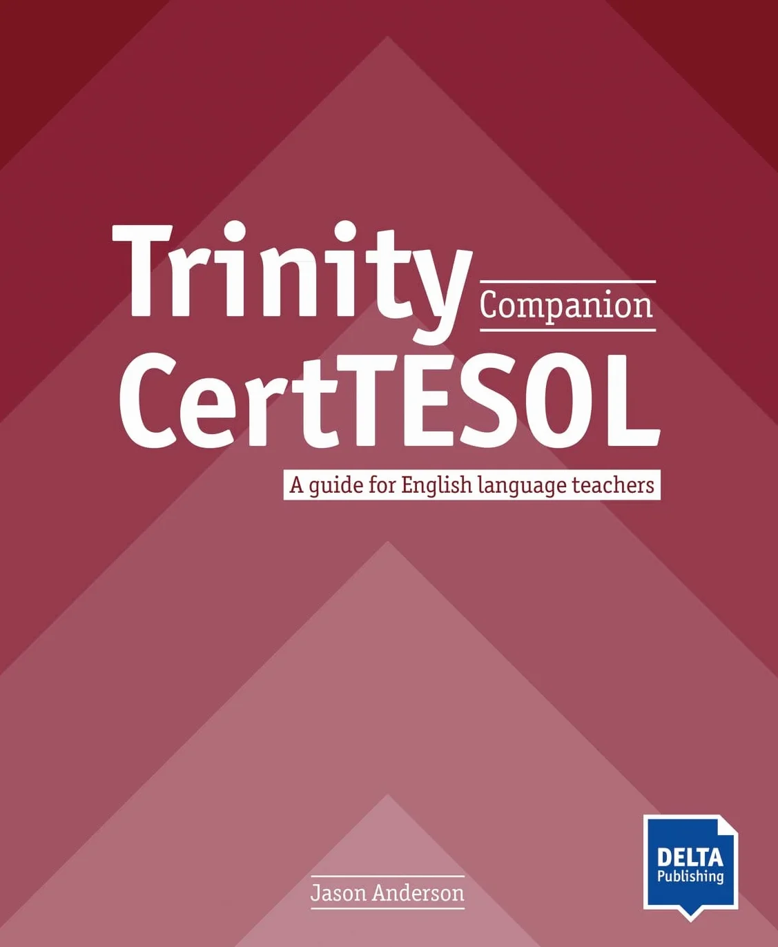 Trinity CertTESOL Companion: A guide for English language teachers. Teacher's Guide