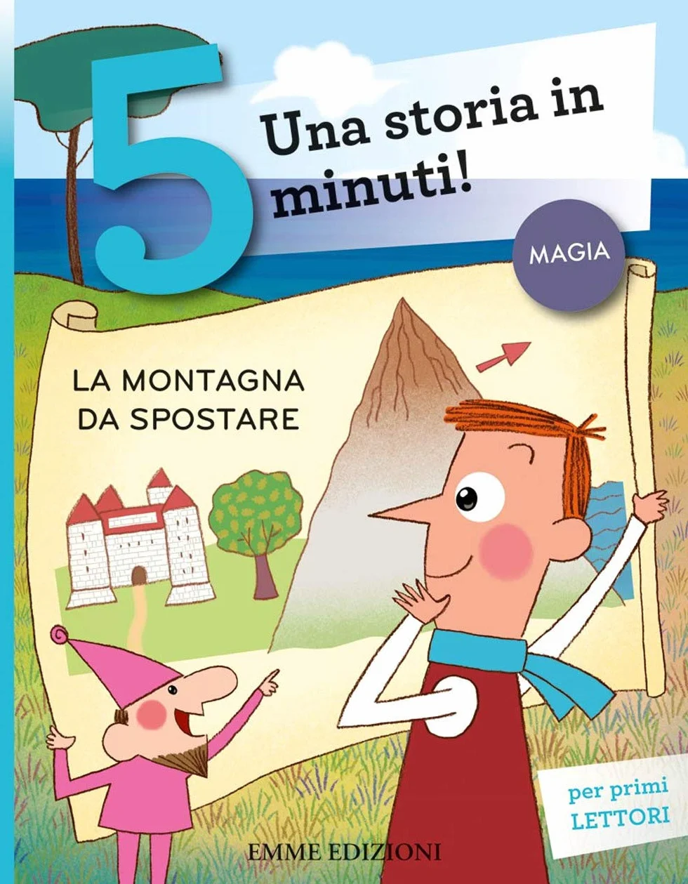 La montagna da spostare. Una storia in 5 minuti! Ediz. a colori