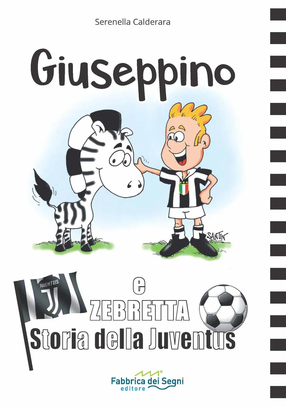 Giuseppino e Zebretta. Storia della Juventus