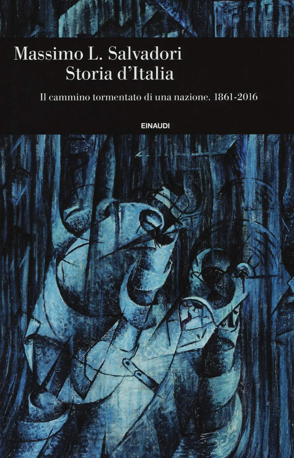 Storia d'Italia. Il cammino tormentato di una nazione 1861-2016